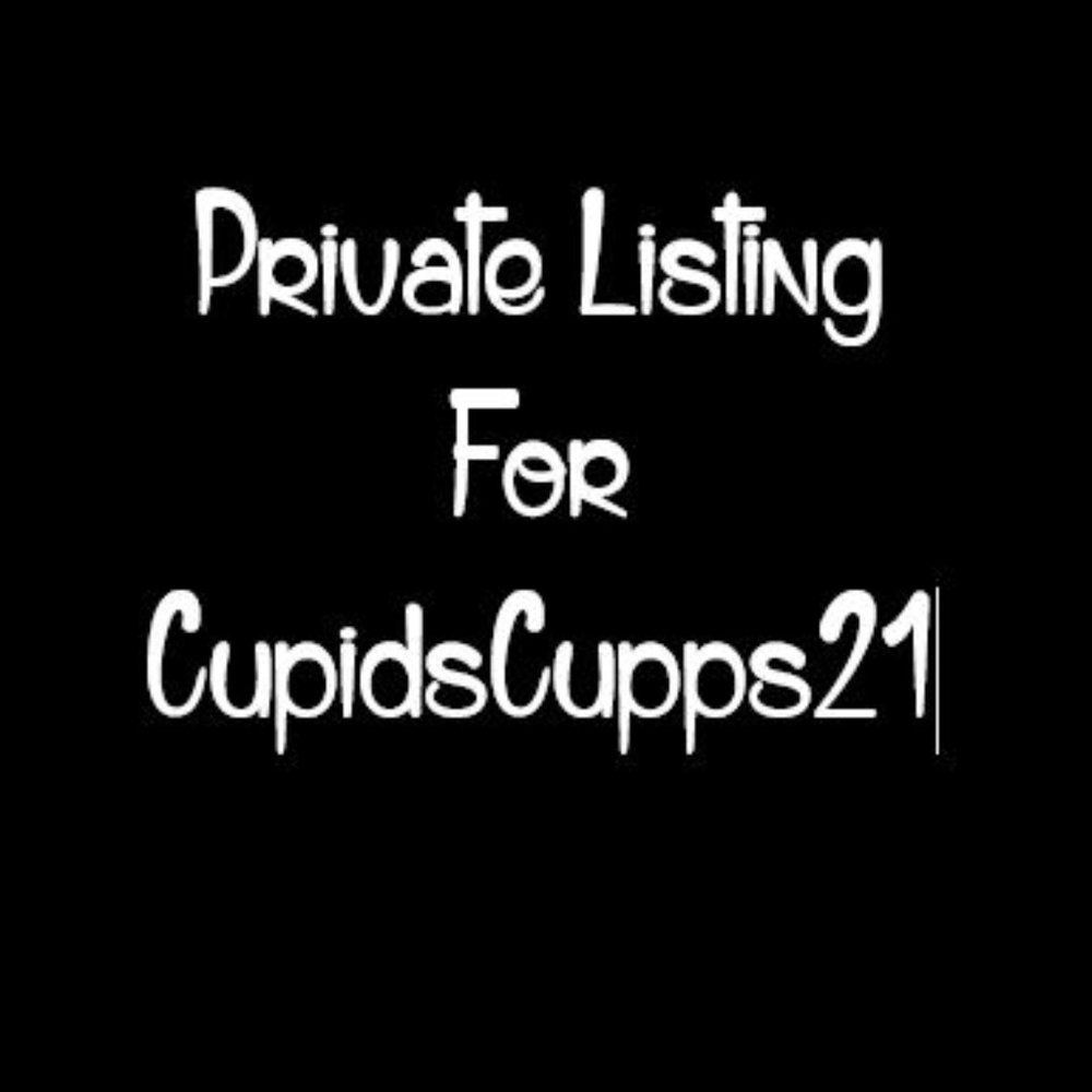 Private Listing for Cupidscupps21